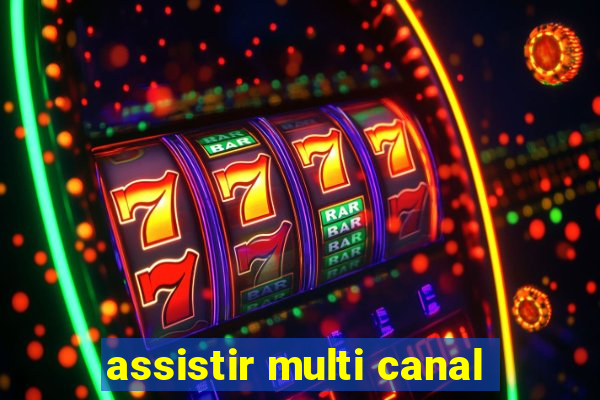 assistir multi canal